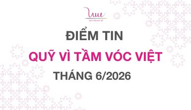 ĐIỂM TIN QUỸ VÌ TẦM VÓC VIỆT THÁNG 6/2026